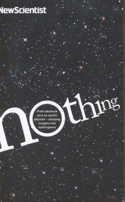 Cover for New Scientist · Nothing: From absolute zero to cosmic oblivion - amazing insights into nothingness - New Scientist (Paperback Bog) (2013)