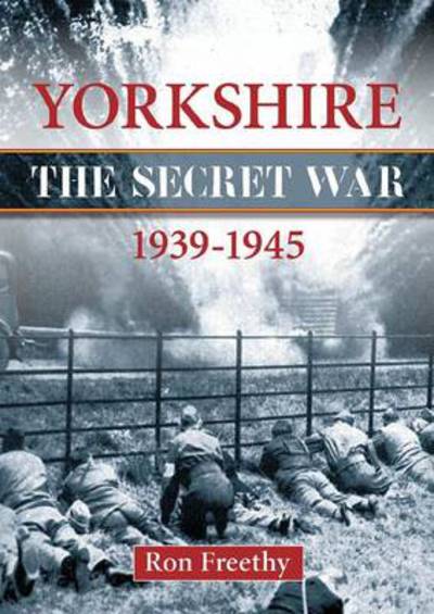 Cover for Ron Freethy · Yorkshire the Secret War 1939-1945 (Paperback Book) (2010)