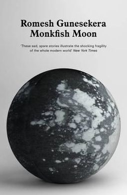 Cover for Romesh Gunesekera · Monkfish Moon (Paperback Book) (2011)