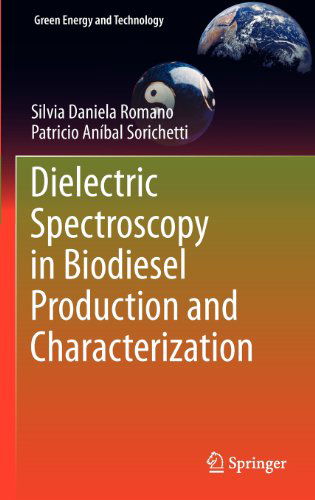 Cover for Silvia Daniela Romano · Dielectric Spectroscopy in Biodiesel Production and Characterization - Green Energy and Technology (Hardcover Book) [2011 edition] (2010)