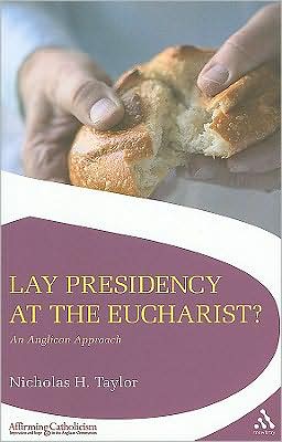 Cover for Nicholas Taylor · Lay Presidency at the Eucharist?: An Anglican Approach - Affirming Catholicism (Paperback Book) (2009)