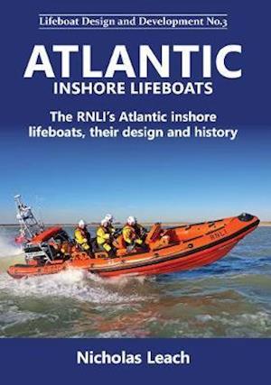 Atlantic Inshore Lifeboats: The RNLI's Atlantic inshore lifeboats, their design and history - Lifeboat Design and Development - Nicholas Leach - Książki - Foxglove Publishing Ltd - 9781909540187 - 6 lipca 2020