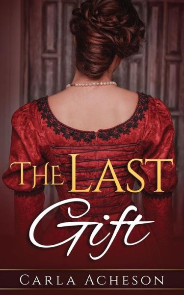 Cover for Carla Acheson · The Last Gift (Paperback Book) (2017)