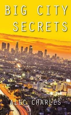 Cover for Alec Charles · Big City Secrets (Taschenbuch) (2016)
