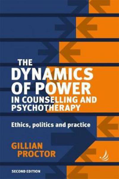 Cover for Gillian Proctor · The Dynamics of Power in Counselling and Psychotherapy: Ethics, Politics and Practice (Paperback Book) [2 Revised edition] (2017)