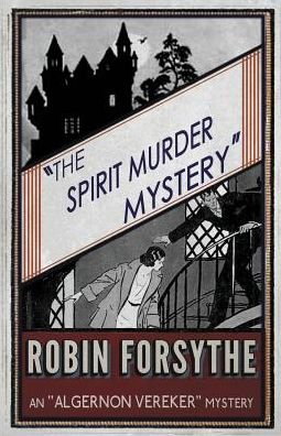 Cover for Robin Forsythe · The Spirit Murder Mystery - The &quot;Algernon Vereker&quot; Mysteries (Pocketbok) (2016)
