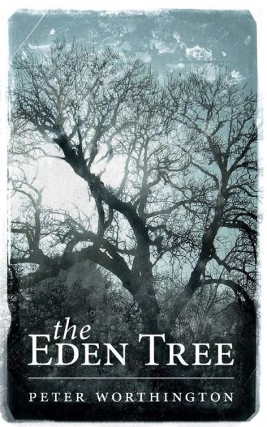 Cover for Peter Worthington · The Eden Tree (Paperback Book) (2016)
