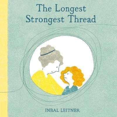 Cover for Inbal Leitner · The Longest, Strongest Thread (Gebundenes Buch) (2020)