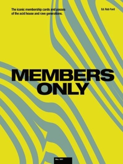 Cover for Rob Ford · Members Only: The Iconic Membership Cards and Passes of the Acid House and Rave Generations (Hardcover Book) (2022)