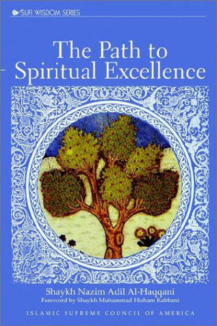 Cover for Shaykh Adil Al-Haqqani · The Path to Spiritual Excellence (Paperback Book) (2002)