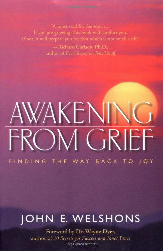 Awakening from Grief: Finding the Way Back to Joy - John E. Welshons - Bøker - New World Library - 9781930722187 - 1. august 2003