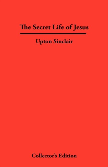 Cover for Upton Sinclair · The Secret Life of Jesus (Innbunden bok) (2007)