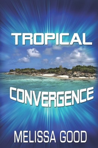 Cover for Melissa Good · Tropical Convergence (Paperback Book) (2009)