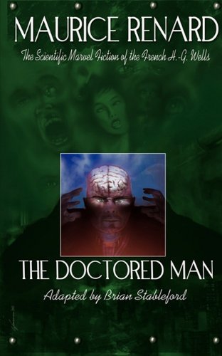 The Doctored Man - Maurice Renard - Książki - Hollywood Comics - 9781935558187 - 30 kwietnia 2010