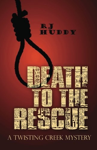 Death to the Rescue: a Twisting Creek Mystery - R J Huddy - Books - Peace Corps Writers - 9781935925187 - October 24, 2012