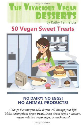 Cover for Kathy Tennefoss · The Vivacious Vegan Desserts: 50 Vegan Sweet Treats! (Paperback Book) (2011)