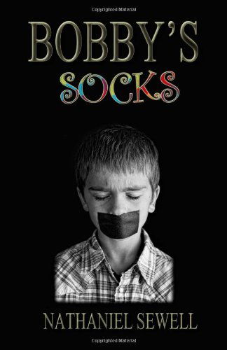 Bobby's Socks - Nathaniel Sewell - Books - Martin Sisters Publishing - 9781937273187 - January 17, 2012