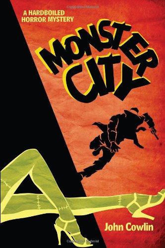 Cover for John Cowlin · Monster City: A Hardboiled Horror Mystery (Paperback Book) (2013)