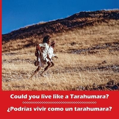Cover for Don Burgess · Could you live like a Tarahumara? ¿Podrías vivir como un tarahumara? Bilingual Spanish and English (Paperback Book) (2015)