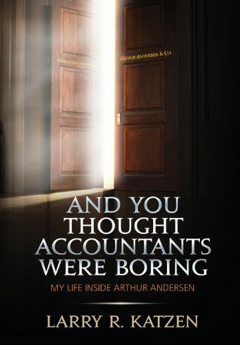 Cover for Larry R. Katzen · And You Thought Accountants Were Boring (Hardcover Book) (2013)