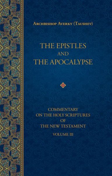 Cover for Archbishop Averky (Taushev) · The Epistles and the Apocalypse - Commentary on the Holy Scriptures of the New Testament (Hardcover Book) (2018)