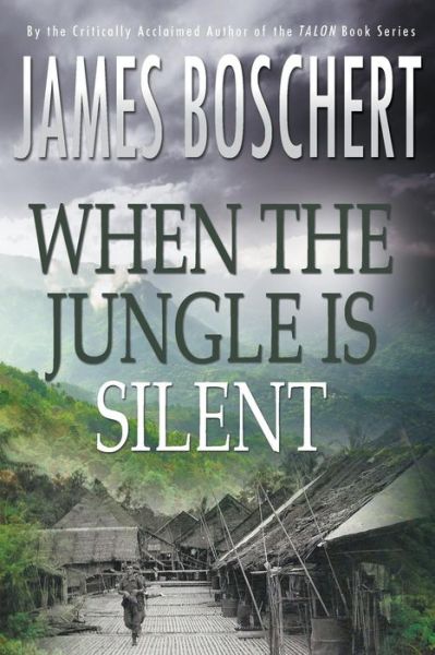 When the Jungle is Silent - James Boschert - Bøger - Penmore Press LLC - 9781942756187 - 14. marts 2015