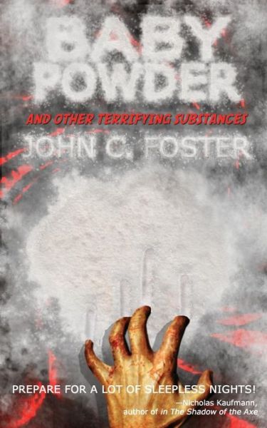 Cover for John C. Foster · Baby Powder and Other Terrifying Substances (Paperback Book) (2017)