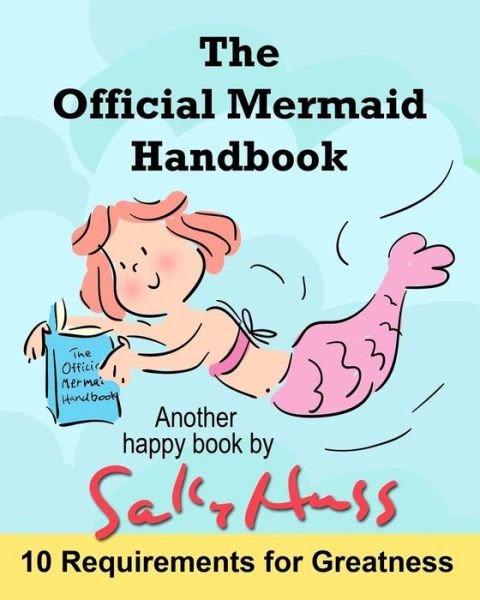 The Official Mermaid Handbook - Sally Huss - Książki - Sally Huss Inc. - 9781945742187 - 17 stycznia 2017