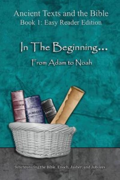 In The Beginning... From Adam to Noah - Easy Reader Edition - Ahava Lilburn - Books - Minister2Others - 9781947751187 - March 18, 2018