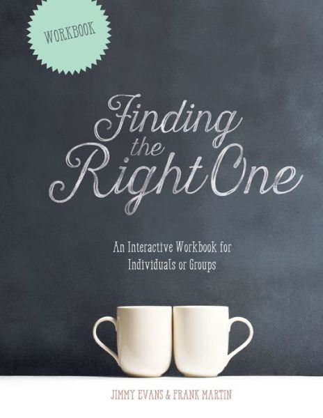 Cover for Jimmy Evans · Finding The Right One: An Interactive Workbook for Individuals or Groups - Marriage on the Rock Book (Paperback Book) (2019)