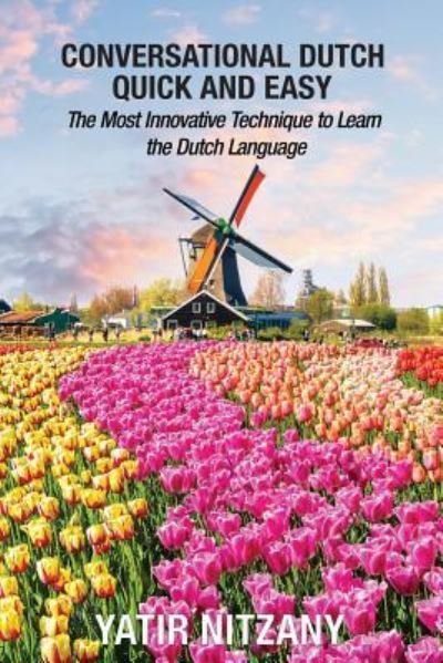 Cover for Yatir Nitany · Conversational Dutch Quick and Easy: The Most Innovative Technique to Learn the Dutch Language (Pocketbok) (2019)