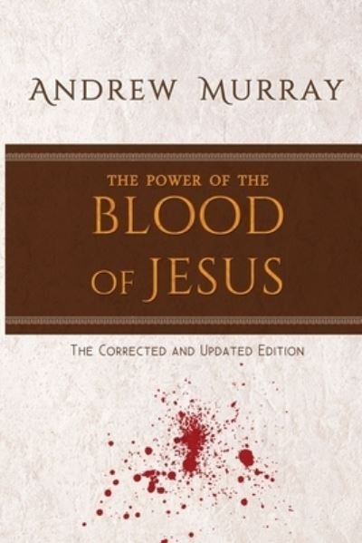 Cover for Andrew Murray · The Power of the Blood of Jesus: The Corrected and Updated Edition (Paperback Book) (2021)
