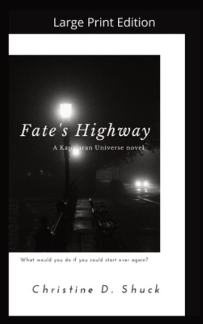 Cover for Christine D Shuck · Fate's Highway - Large Print Edition (Inbunden Bok) (2022)