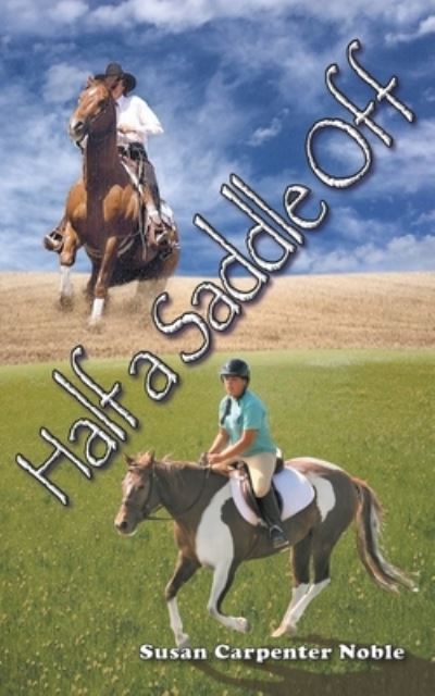 Half a Saddle Off - Susan Noble - Books - Book Services US - 9781956661187 - May 30, 2022