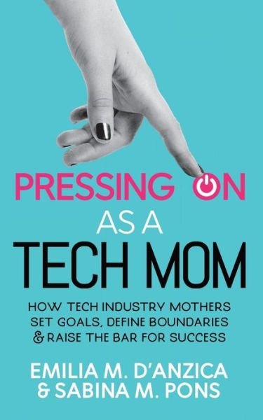 Cover for Emilia M D'Anzica · Pressing ON as a Tech Mom (Pocketbok) (2022)