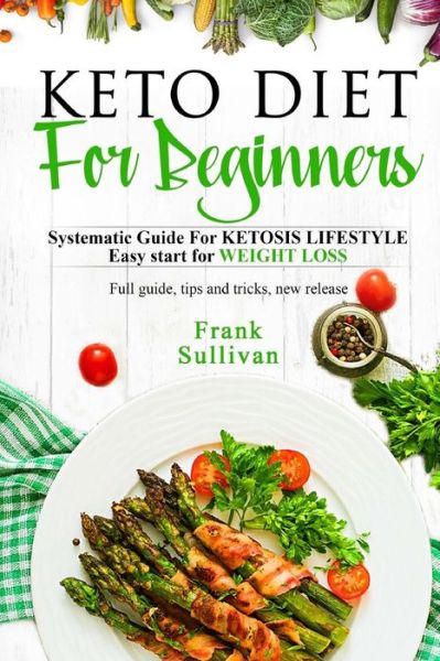 Cover for Frank Sullivan · Keto Diet for Beginners (Paperback Book) (2017)