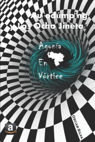 Autodumping y Las Ocho Jinetas - Oscar Silva - Books - Independently Published - 9781980631187 - March 23, 2018