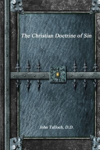 Cover for Tulloch, D.D., John · The Christian Doctrine of Sin (Paperback Book) (2016)