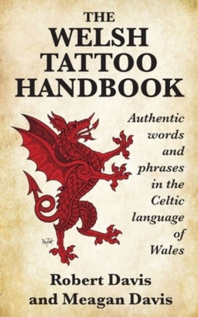 Cover for Robert Davis · The Welsh Tattoo Handbook: Authentic Words and Phrases in the Celtic Language of Wales (Paperback Book) (2020)