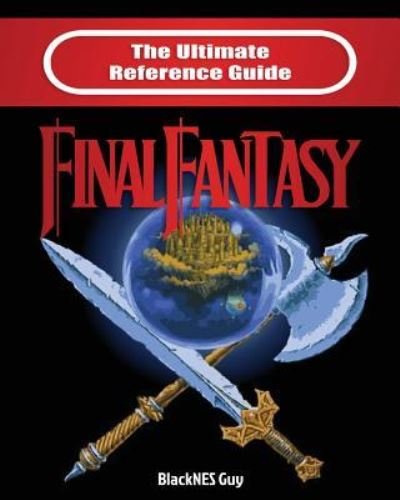 Cover for Blacknes Guy · The Ultimate Reference Guide to Final Fantasy (Pocketbok) (2018)