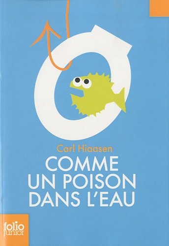 Cover for Carl Hiaasen · Comme Un Poison Dans L Eau (Folio Junior) (French Edition) (Paperback Book) [French edition] (2010)