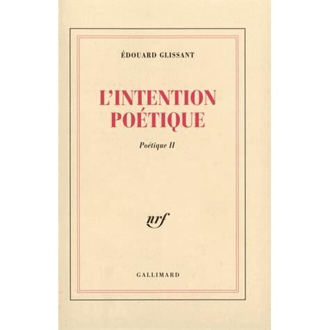 L'intention poetique - Edouard Glissant - Merchandise - Gallimard - 9782070746187 - April 11, 1997