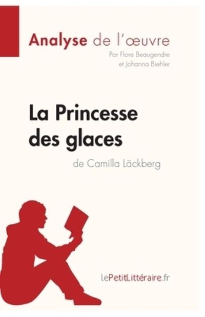 Cover for Flore Beaugendre · La Princesse des glaces de Camilla Lackberg (Analyse de l'oeuvre) (Paperback Book) (2011)