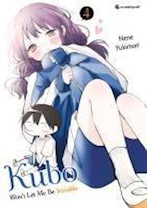 Cover for Nene Yukimori · Kubo Won't Let Me Be Invisible – Band 4 (Book) (2024)