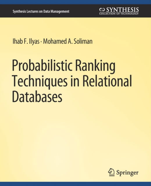 Cover for Ihab Ilyas · Probabilistic Ranking Techniques in Relational Databases - Synthesis Lectures on Data Management (Paperback Book) (2011)