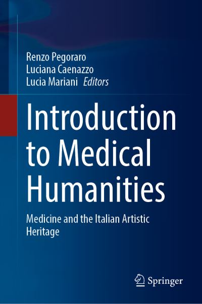 Cover for Renzo Pegoraro · Introduction to Medical Humanities: Medicine and the Italian Artistic Heritage (Hardcover bog) [1st ed. 2022 edition] (2022)