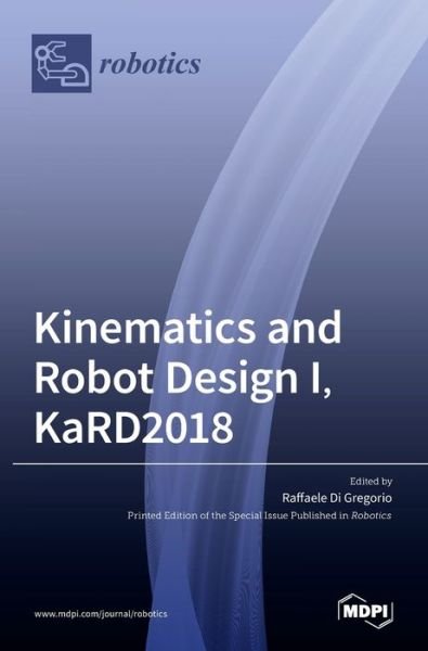 Kinematics and Robot Design I, KaRD2018 - Tbd - Bücher - Mdpi AG - 9783036510187 - 26. August 2021
