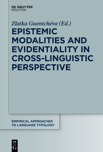 Cover for Zlatka Guentchéva · Epistemic Modalities and Evidentiality in Cross-Linguistic Perspective (Buch) (2022)