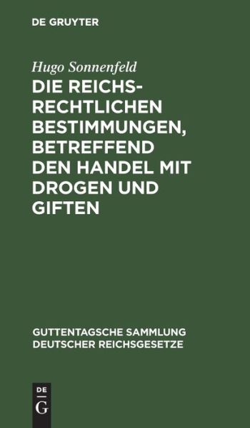 Cover for Hugo Sonnenfeld · Die reichsrechtlichen Bestimmungen, betreffend den Handel mit Drogen und Giften (Bog) (1926)