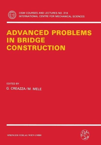 Cover for G Creazza · Advanced Problems in Bridge Construction - CISM International Centre for Mechanical Sciences (Paperback Book) [1991 edition] (1991)